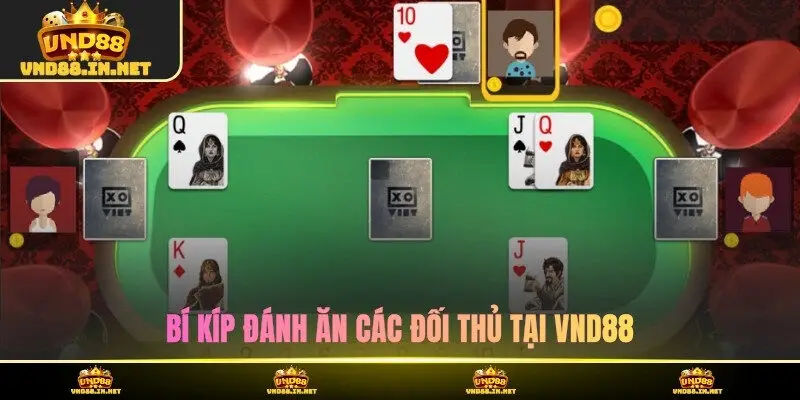 Bí kíp đánh ăn các đối thủ tại VND88