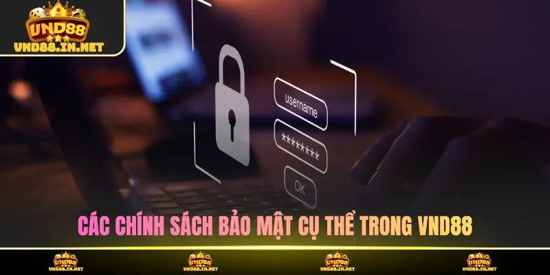 Các chính sách bảo mật cụ thể trong VND88