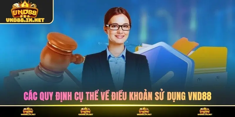Các quy định cụ thể về điều khoản sử dụng VND88