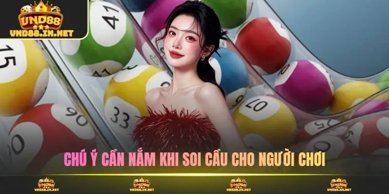 Chú ý cần nắm khi soi cầu cho người chơi