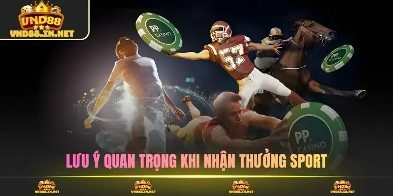 Lưu ý quan trọng khi nhận thưởng Sport