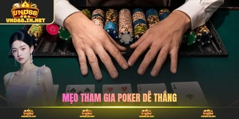 Mẹo tham gia poker dễ thắng