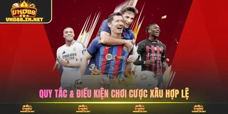 Quy tắc & Điều kiện chơi cược xâu hợp lệ