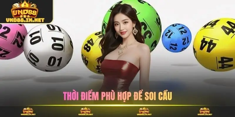 Thời điểm phù hợp để soi cầu