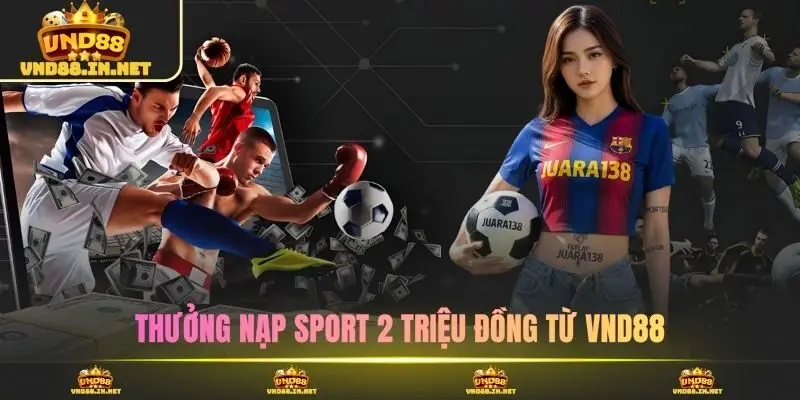 Thưởng nạp Sport 2 triệu đồng từ VND88