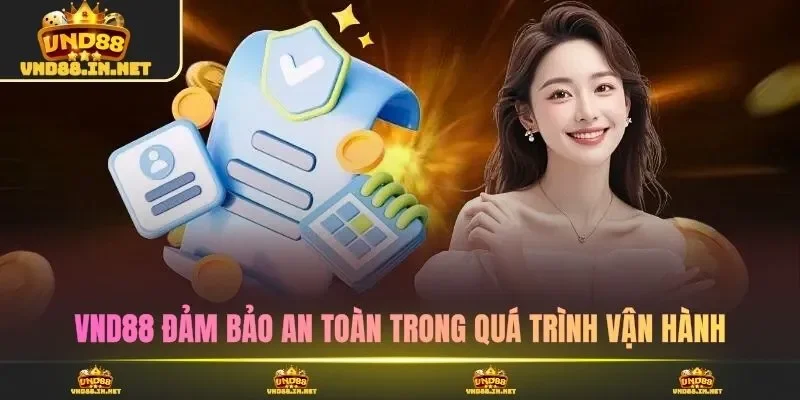 VND88 đảm bảo an toàn trong quá trình vận hành